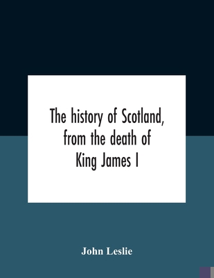 The History Of Scotland, From The Death Of King... 9354185347 Book Cover