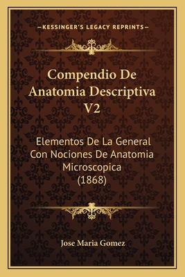 Compendio De Anatomia Descriptiva V2: Elementos... [Spanish] 1168168538 Book Cover