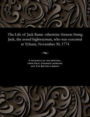 The Life of Jack Rann: Otherwise Sixteen-String... 1535813253 Book Cover