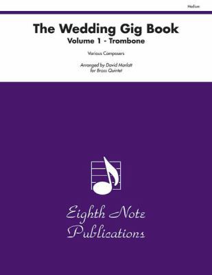 The Wedding Gig Book, Vol 1: Trombone, Part(s) 1554734517 Book Cover