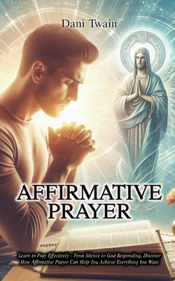 Affirmative Prayer: Learn to Pray Effectively -...            Book Cover