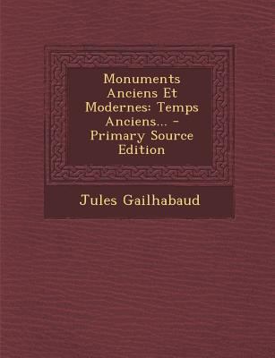 Monuments Anciens Et Modernes: Temps Anciens...... [French] 1295675307 Book Cover