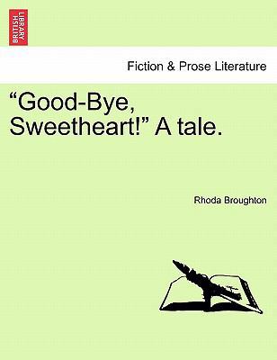 Good-Bye, Sweetheart! a Tale. 1241212325 Book Cover