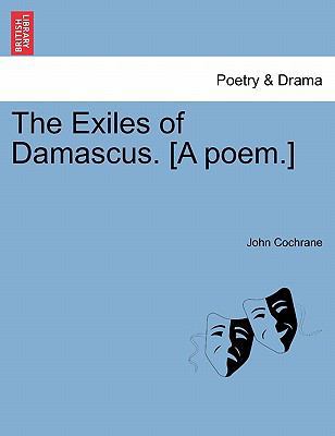 The Exiles of Damascus. [A Poem.] 1241024367 Book Cover