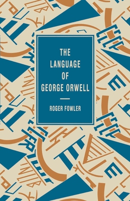 The Language of George Orwell 0333549082 Book Cover