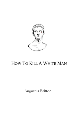 How To Kill A White Man: Words on Awakening B08YJ4CRFT Book Cover