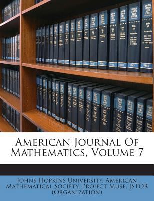 American Journal of Mathematics, Volume 7 1245771671 Book Cover