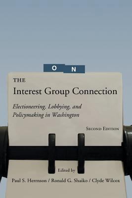 The Interest Group Connection: Electioneering, ... 1568029225 Book Cover