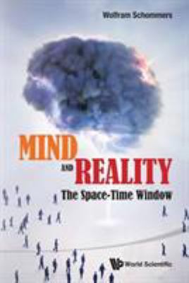 Mind and Reality: The Space-Time Window 9814556769 Book Cover
