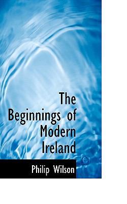 The Beginnings of Modern Ireland 1116114593 Book Cover