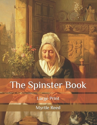The Spinster Book: Large Print B08QZTSL76 Book Cover