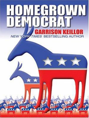 Homegrown Democrat: A Few Plain Thoughts from t... [Large Print] 0786270144 Book Cover