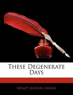 These Degenerate Days 114161619X Book Cover