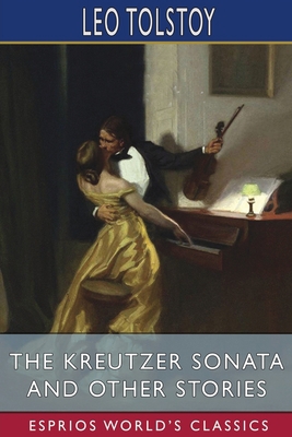 The Kreutzer Sonata and Other Stories (Esprios ... 1006528407 Book Cover