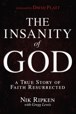 The Insanity of God: A True Story of Faith Resu... 1433673088 Book Cover