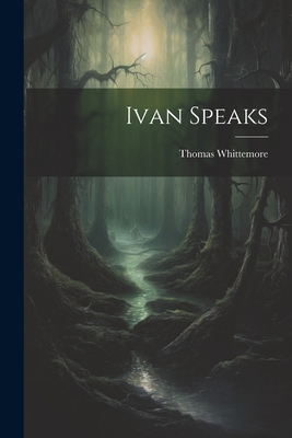 Ivan Speaks 1021719056 Book Cover