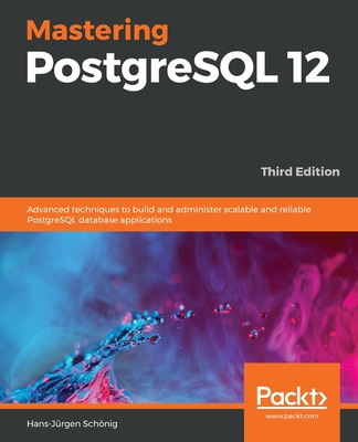 Mastering PostgreSQL 12-Third Edition 1838988823 Book Cover