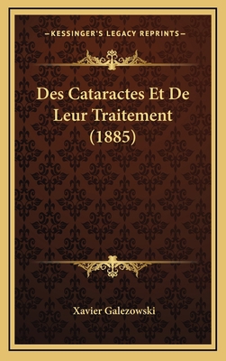 Des Cataractes Et De Leur Traitement (1885) [French] 116856588X Book Cover