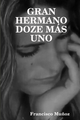 Gran Hermano Doze Más Uno [Spanish] 1291533494 Book Cover