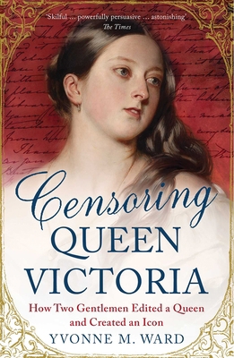 Censoring Queen Victoria: How Two Gentlemen Edi... 1780746547 Book Cover