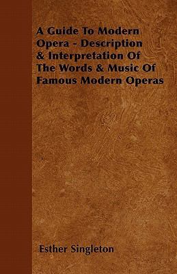 A Guide To Modern Opera - Description & Interpr... 1445548674 Book Cover