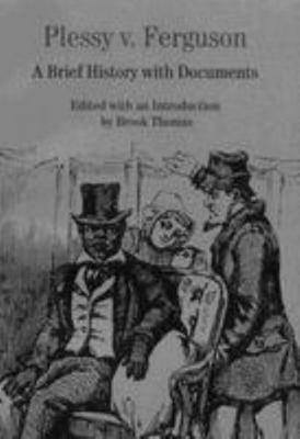 Plessy V. Ferguson: A Brief History With Documents 0312149972 Book Cover