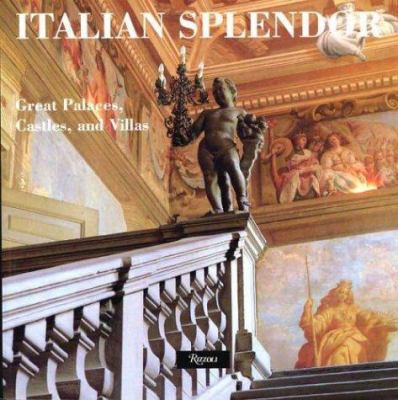 Italian Splendor: Great Castles, Palaces, and V... 0847826252 Book Cover