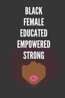 Black Female Educated Empowered Strong 1701326221 Book Cover