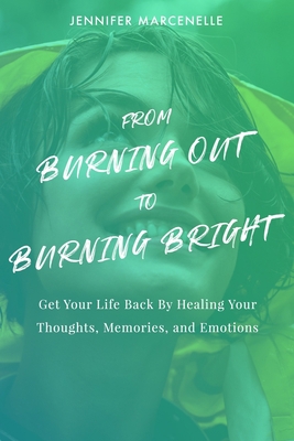 From Burning Out to Burning Bright: Get Your Li... 1702595501 Book Cover