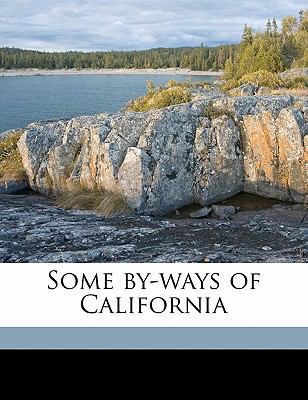 Some By-Ways of California 1171889550 Book Cover