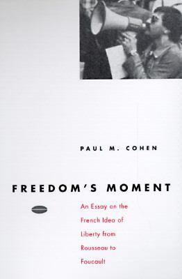 Freedom's Moment: An Essay on the French Idea o... 0226112861 Book Cover