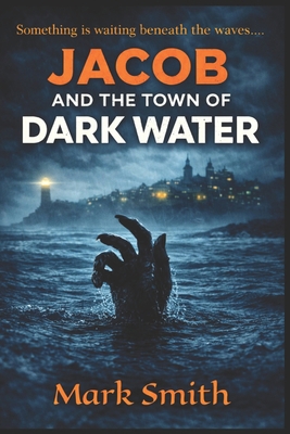 Jacob and the Town of Dark Water B0FRSPMH81 Book Cover