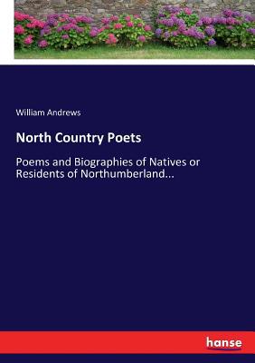 North Country Poets: Poems and Biographies of N... 3744771911 Book Cover