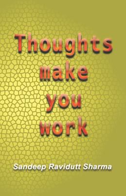 Thoughts Make You Work: Positive Thoughts Can C... 1718047843 Book Cover