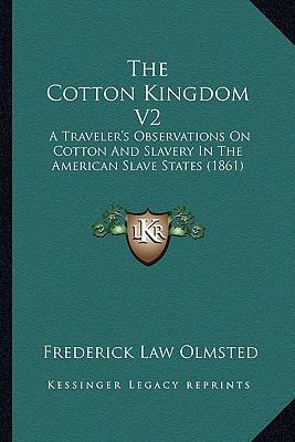 The Cotton Kingdom V2: A Traveler's Observation... 1163951552 Book Cover