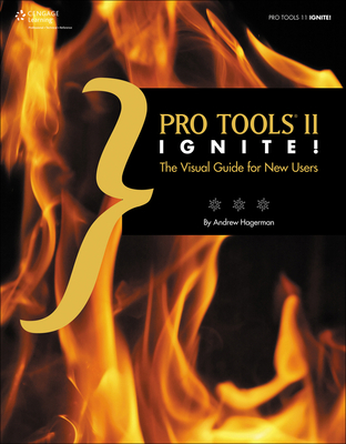 Pro Tools 11 Ignite!: The Visual Guide for New ... 1285848217 Book Cover