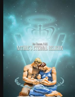 Nature's Eternal Religion 1516828682 Book Cover