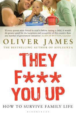 They F*** You Up: How to Survive Family Life 0747584788 Book Cover