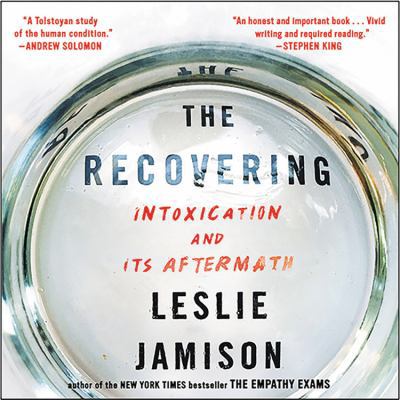 The Recovering: Intoxication and Its Aftermath 1549172018 Book Cover