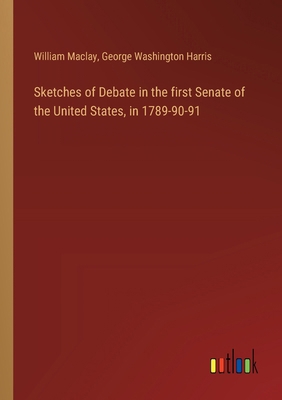 Sketches of Debate in the first Senate of the U... 3368634526 Book Cover