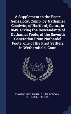 A Supplement to the Foote Genealogy, Comp. by N... 1340319004 Book Cover