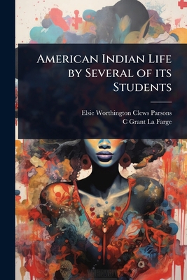 American Indian Life by Several of its Students 1024053288 Book Cover
