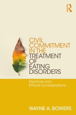 Civil Commitment in the Treatment of Eating Dis... 1138209449 Book Cover
