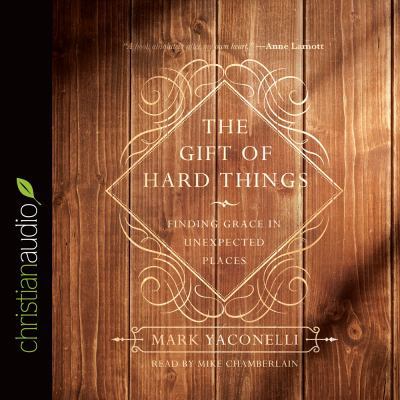 The Gift of Hard Things: Finding Grace in Unexp... 1683660455 Book Cover