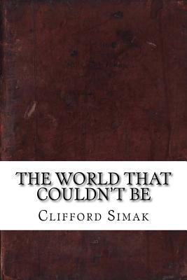 The World That Couldn't Be 1536885304 Book Cover