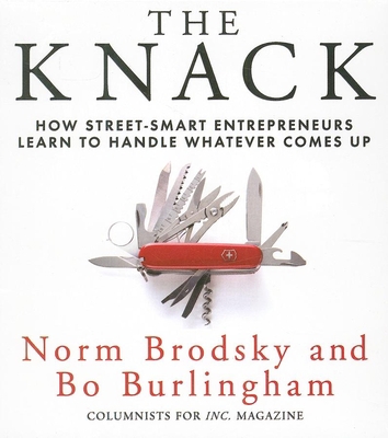 The Knack: How Street-Smart Entrepreneurs Learn... 1596592737 Book Cover