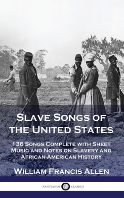 Slave Songs of the United States: 136 Songs Com... 1789875927 Book Cover