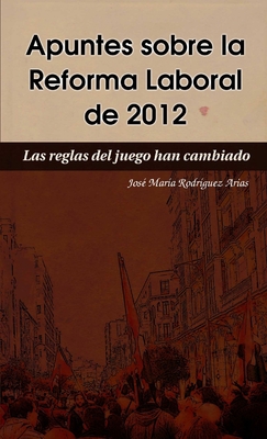 Apuntes sobre la Reforma Laboral de 2012 [Spanish] 8461580184 Book Cover