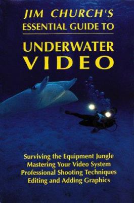 Jim Church's Essential Guide to Underwater Video 0962338982 Book Cover