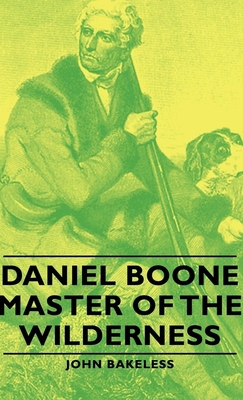 Daniel Boone - Master of the Wilderness 144372985X Book Cover